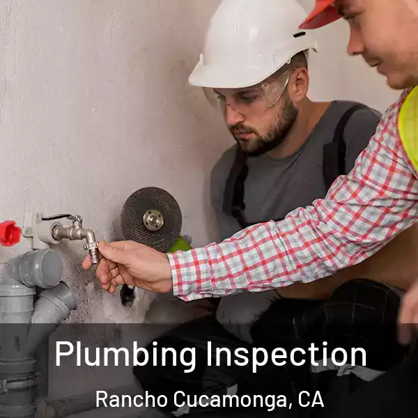  Plumbing Inspection Rancho Cucamonga, CA